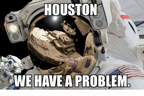 Houston, we have a problem